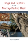 Frogs and Reptiles of the Murray-Darling Basin : A Guide to Their Identification, Ecology and Conservation - eBook