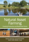 Natural Asset Farming : Creating Productive and Biodiverse Farms - Book