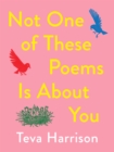 Not One of these Poems Is About You - Book