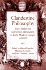 Clandestine Philosophy : New Studies on Subversive Manuscripts in Early Modern Europe, 1620-1823 - Book