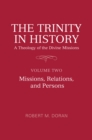 The Trinity in History: A Theology of the Divine Missions : Volume Two: Missions, Relations, and Persons - Book