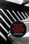 Critical Theory, Democracy, and the Challenge of Neoliberalism - Book