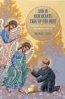 And in Our Hearts Take Up Thy Rest : The Trinitarian Pneumatology of Frederick Crowe, SJ - Book