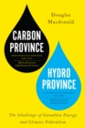Carbon Province, Hydro Province : The Challenge of Canadian Energy and Climate Federalism - Book