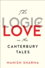 The Logic of Love in the Canterbury Tales - Book