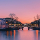Amsterdam's Canal District : Origins, Evolution, and Future Prospects - eBook