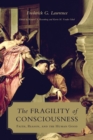 The Fragility of Consciousness : Faith, Reason, and the Human Good - eBook