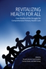 Revitalizing Health for All : Case Studies of the Struggle for Comprehensive Primary Health Care - eBook