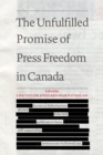 The Unfulfilled Promise of Press Freedom in Canada - Book