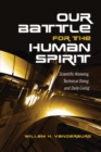 Our Battle for the Human Spirit : Scientific Knowing, Technical Doing, and Daily Living - Book