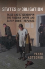 States of Obligation : Taxes and Citizenship in the Russian Empire and Early Soviet Republic - Book