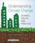 Understanding Climate Change : Science, Policy, and Practice, Second Edition - Book