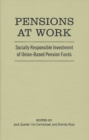 Pensions at Work : Socially Responsible Investment of Union-Based Pension Funds - Book