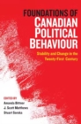 Foundations of Canadian Political Behaviour : Stability and Change in the Twenty-First Century - Book