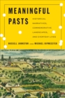 Meaningful Pasts : Historical Narratives, Commemorative Landscapes, and Everyday Lives - eBook