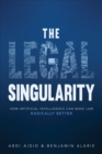 The Legal Singularity : How Artificial Intelligence Can Make Law Radically Better - eBook