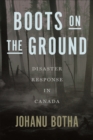 Boots on the Ground : Disaster Response in Canada - Book