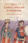 The Fall of a Carolingian Kingdom : Lotharingia 855-869 - Book