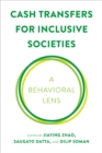 Cash Transfers for Inclusive Societies : A Behavioral Lens - Book