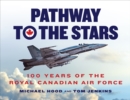 Pathway to the Stars : 100 Years of the Royal Canadian Air Force - Book