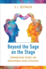 Beyond the Sage on the Stage : Communicating Science and Contemporary Issues Effectively - Book