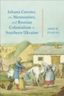 Johann Cornies, the Mennonites, and Russian Colonialism in Southern Ukraine - eBook