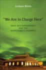 “We Are in Charge Here” : Inuit Self-Government and the Nunatsiavut Assembly - Book