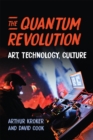 The Quantum Revolution : Art, Technology, Culture - eBook