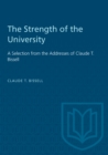 The Strength of the University : A Selection from the Addresses of Claude T. Bissell - eBook