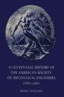 A Centennial History of the American Society of Mechanical Engineers 1880-1980 - eBook