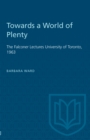 Towards a World of Plenty : The Falconer Lectures University of Toronto, 1963 - Book