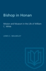 Bishop in Honan : Mission and Museum in the Life of William C. White - eBook