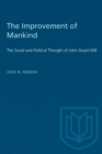 The Improvement of Mankind : The Social and Political Thought of John Stuart Mill - eBook