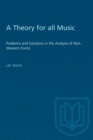 A Theory for all Music : Problems and Solutions in the Analysis of Non-Western Forms - eBook