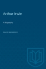 Arthur Irwin : A Biography - eBook
