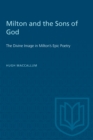 Milton and the Sons of God : The Divine Image in Milton's Epic Poetry - Book