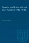 Canada and International Civil Aviation 1932-1948 - Book
