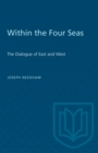 Within the Four Seas : The Dialogue of East and West - eBook
