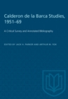 Calderon de la Barca Studies, 1951-69 : A Critical Survey and Annotated Bibliography - eBook