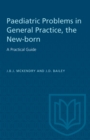 The New-born: A Practical Guide : Paediatric Problems in General Practice - eBook