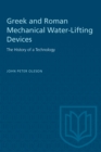 Greek and Roman Mechanical Water-Lifting Devices : The History of a Technology - Book
