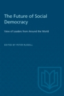 The Future of Social Democracy : View of Leaders from Around the World - eBook