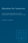 Education for Tomorrow : A Series of Lectures Organized by the Committee Representing the Teaching Staff of the University of Toronto - eBook