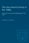 The One-Parent Family in the 1980s : Perspectives and Annotated Bibliography 1978-1984 - eBook