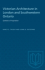 Victorian Architecture in London and Southwestern Ontario : Symbols of Aspiration - eBook