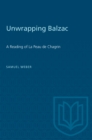 Unwrapping Balzac : A Reading of La Peau de Chagrin - eBook