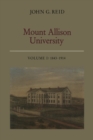 Mount Allison University, Volume I : 1843-1914 - Book