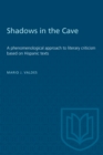 Shadows in the Cave : A phenomenological approach to literary criticism based on Hispanic texts - Book