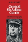 General Sir Arthur Currie : A Military Biography - eBook