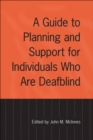 A Guide to Planning and Support for Individuals Who Are Deafblind - eBook